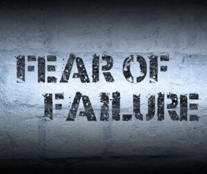 Fear of Failure