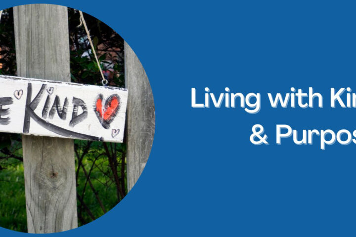 Living with Kindness and Purpose
